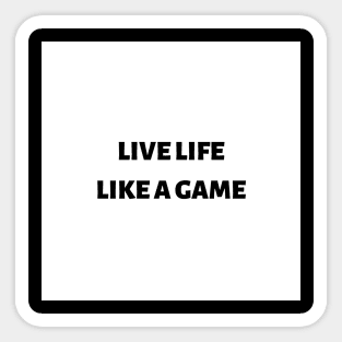 Live life like a game Sticker